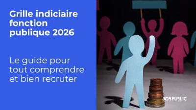 Grille indiciaire fonction publique 2026 : le guide pour tout comprendre et bien recruter